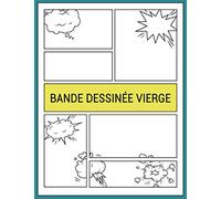 Bande Dessinée Vierge: Compléter Sa Propre BD - 110 Planches Vides à Remplir Soi Même | Pour Enfants, Ados Et Adultes