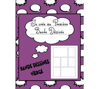Bande dessinée vierge: Je crée ma Première Bande Dessinée | cahier vierge pour inventer une BD | motif : bulles violettes | grand format.