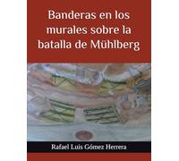 Banderas en los murales sobre la batalla de Mühlberg: Las banderas en los murales de la torre de Alba de Tormes y del Museo de Navarra