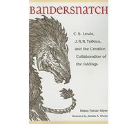 Bandersnatch: C. S. Lewis, J. R. R. Tolkien, and the Creative Collaboration of the Inklings