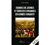 Bandes de jeunes et émeutes urbaines en Guinée-Conakry - Joschka Philipps - L'harmattan - broché - Essai