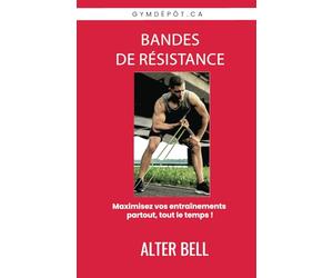 Bandes de résistance: Maximisez vos entraînements, partout, tout le temps!