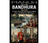 Bandhura: A Tribe That Did Not Accept Defeat from the British for 150 Years