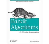 Bandit Algorithms For Website Optimization (Paperback) John Myles White, (Auteur)