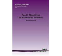 Bandit Algorithms In Information Retrieval