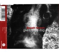 Bandit Queen - Give It to The Dog/3 Titres