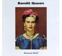 Bandit Queen - Hormone Hotel