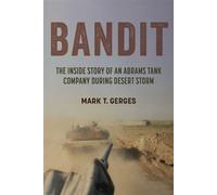 Bandit The Inside Story of an Abrams Tank Company during Desert Storm - Mark T. Gerges - The University Press of Kentucky - ebook (ePub) - Livre