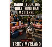 Bandit Took the Only Thing That Mattered: BOOK THREE
