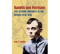 Bandits and Partisans: The Antonov Movement in the Russian Civil War