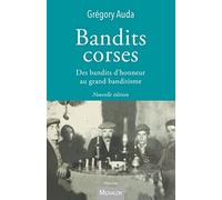 Bandits Corses - Des Bandits D'honneur Au Grand Banditisme