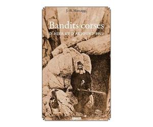 Bandits corses d'hier et d'aujourd'hui
