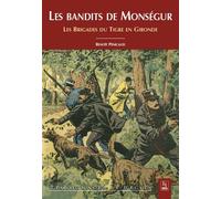 Bandits de Monségur (Les) Les brigades du Tigre en Gironde - Benoît Pénicaud - Nouvelles Editions Sutton - broché - Récit