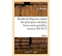 Bandits de Pégomas : exposé des principaux attentats, leurs causes possibles, moyens Partie 1