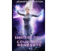 BANDITS DES ÉTOILES: COURONNE RENÉGATE