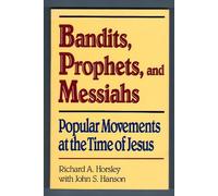 Bandits Prophets and Messiahs: Popular Movements at the Time of Jesus