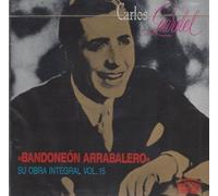 Bandoneon Arrabalero: Su Obra Integral, Vol. 15 by Gardel, Carlos (2004-11-16)