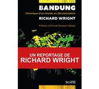 Bandung Richard Wright (Auteur), Amzat Boukari-Yabara (Préface)