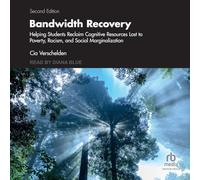 Bandwidth Recovery: Helping Students Reclaim Cognitive Resources Lost to Poverty, Racism, and Social Marginalization, 2nd Edition