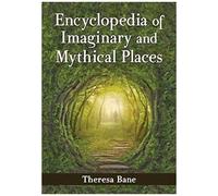 Bane, T: Encyclopedia Of Imaginary And Mythical Places