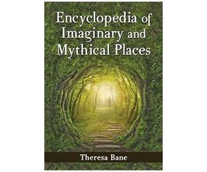 Bane, T: Encyclopedia Of Imaginary And Mythical Places