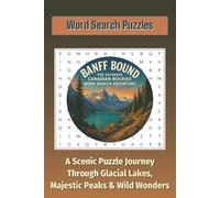 Banff Bound: The Ultimate Canadian Rockies Word Search Adventure: A Scenic Puzzle Journey Through Glacial Lakes, Majestic Peaks & Wild Wonders