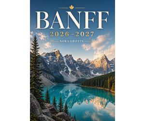 Banff: Exploring nature, history, and tourism in Banff National Park”