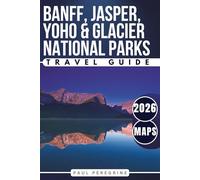 Banff, Jasper, Yoho & Glacier National Parks: The Complete Guide to the Best of Canadian Rockies, Kananaskis & Northern Montana (GRAY EDITION)