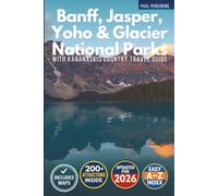 Banff, Jasper, Yoho & Glacier National Parks: With Kananaskis Country Travel Guide (Grey Edition)