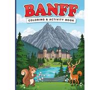 Banff National Park Colouring & Activity Book for Kids: Coloring Pages, Crosswords, and Word Searches: Mountain Wildlife, Famous Lakes & Rocky ... A Fun Travel Companion for Children Ages 7-12