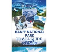 Banff National Park Travel Guide 2026: Essential Itineraries, Insider Tips, and Sustainable Adventures for Epic Hikes, Wildlife Encounters, and Scenic Drives in the Canadian Rockies