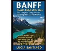 Banff Travel Guide 2025-2026: Your Complete Companion to Exploring the Canadian Rockies