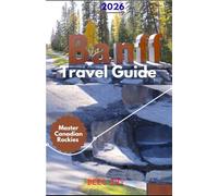 Banff Travel Guide 2026: Navigate through the heart of the Canadian Rockies with strong opinions: hike these, skip those. No filler, just trials worth your time.