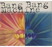 Bang Bang Machine - Show Me Your Pain [Import]