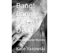 Bang! Bang! You're Dead: A Heaven Murder Mystery