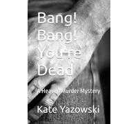 Bang! Bang! You're Dead: A Heaven Murder Mystery