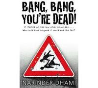 Bang Bang You're Dead Dhami, Narinder (Auteur)