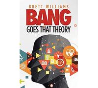 Bang Goes That Theory
