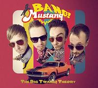 Bang! Mustang! - Big Twang Theory [Import]