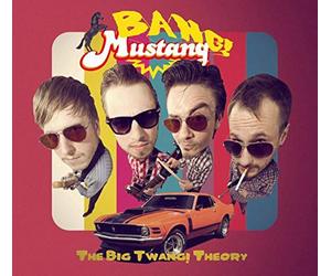 Bang! Mustang! - Big Twang Theory [Import]