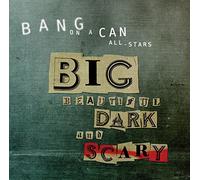 Bang on a Can All-Stars - Bang on A Can All-Stars Big Beautiful Dark and Scary [Import]
