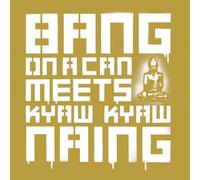 Bang on a Can Meets Kyaw Naing