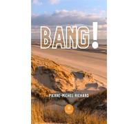 Bang ! - Pierre-Michel Richard - Le Lys Bleu - broché - Roman