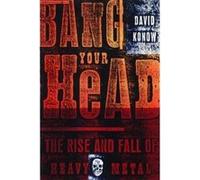 Bang Your Head Konow, David (Auteur)