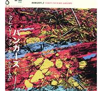 Bangers - Crazy Fucking Dreams