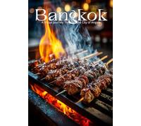 Bangkok: A Visual Journey Through the City of Angels: A Stunning Photography Collection Exploring Ancient Temples, Floating Markets, and the Vibrant Street Life of Thailand's Capital