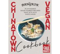 Bangkok Chinatown Vegan Cookbook: Plant-Based Night Market Recipes That Actually Taste Good
