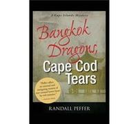 Bangkok Dragons Cape Cod Tears - Randall Peffer - Simon amp Schuster - Livre en Anglais Randall PefferRandall Peffer (Auteur)