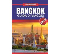 BANGKOK Guida di viaggio 2025: Immergiti nei vivaci mercati, nei templi decorati e in una fiorente cultura del cibo di strada nella capitale della Thailandia.