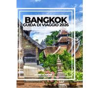BANGKOK GUIDA DI VIAGGIO 2026: Templi dorati, mercati vivaci, passeggiate lungo il fiume e consigli da esperti per un viaggio indimenticabile nella vivace capitale della Thailandia.